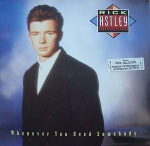 Rick Astley - Whenever You  Need Somebody
